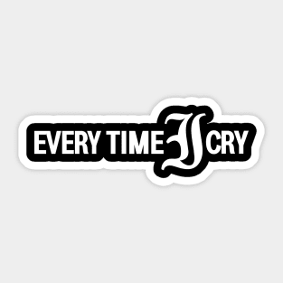 Every Time I Cry Sticker